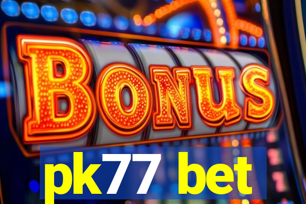 pk77 bet